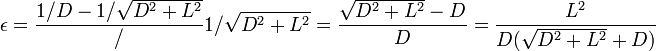 \epsilon = \frac{1/D-1/\sqrt{D^2+L^2}}/{1/\sqrt{D^2+L^2}} = \frac{\sqrt{D^2+L^2}-D}{D} = \frac{L^2}{D(\sqrt{D^2+L^2}+D)}