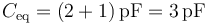 C_\mathrm{eq}=(2+1)\,\mathrm{pF}=3\,\mathrm{pF}