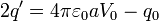 2q'=4\pi\varepsilon_0aV_0-q_0
