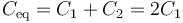 C_\mathrm{eq} = C_1 + C_2 = 2C_1\,