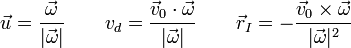 \vec{u}=\frac{\vec{\omega}}{|\vec{\omega}|}\qquad v_d = \frac{\vec{v}_0\cdot\vec{\omega}}{|\vec{\omega}|}\qquad \vec{r}_I=-\frac{\vec{v}_0\times\vec{\omega}}{|\vec{\omega}|^2}