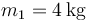 m_1=4\,\mathrm{kg}