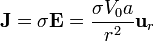 \mathbf{J} =\sigma\mathbf{E} = \frac{\sigma V_0 a}{r^2}\mathbf{u}_{r}