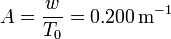 
A = \dfrac{w}{T_0} = 0.200\,\mathrm{m^{-1}}
