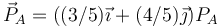 \vec{P}_A=((3/5) \vec{\imath}+(4/5) \vec{\jmath}) P_A