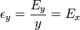 \epsilon_y = \frac{E_y}{y} = E_x