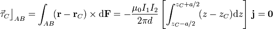 \vec{\tau}_C\big\rfloor_{AB}=\int_{AB}\!(\mathbf{r}-\mathbf{r}_C)\times \mathrm{d}\mathbf{F}=-\frac{\mu_0I_1I_2}{2\pi d}\left[ \int_{z_C-a/2}^{z_C+a/2}\!(z-z_C)\mathrm{d}z\right]\!\ \mathbf{j}=\mathbf{0}