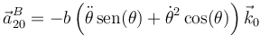 \vec{a}^B_{20}=-b\left(\ddot{\theta}\,\mathrm{sen}(\theta)+\dot{\theta}^2\cos(\theta)\right)\vec{k}_0