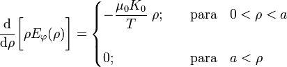 \frac{\mathrm{d}}{\mathrm{d}\rho}\bigg[\rho E_\varphi (\rho)\bigg]=\begin{cases}\displaystyle -\frac{\mu_0K_0}{T}\ \rho\mathrm{;} & \quad\mathrm{para}\quad 0<\rho<a\\ \\ 0\mathrm{;}&\quad\mathrm{para}\quad a<\rho\end{cases}