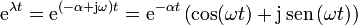 \mathrm{e}^{\lambda t} = \mathrm{e}^{(-\alpha + \mathrm{j}\omega)t} = \mathrm{e}^{-\alpha t}\left(\cos(\omega t)+\mathrm{j}\,\mathrm{sen}\,(\omega t)\right)