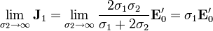 \lim_{\sigma_2\to \infty}\mathbf{J}_1=\lim_{\sigma_2\to \infty}\frac{2\sigma_1\sigma_2}{\sigma_1+2\sigma_2}\mathbf{E}'_0=\sigma_1\mathbf{E}'_0