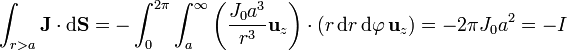 \int_{r>a}\mathbf{J}\cdot\mathrm{d}\mathbf{S}=-\int_0^{2\pi}\int_a^\infty \left(\frac{J_0a^3}{r^3}\mathbf{u}_z\right)\cdot(r\,\mathrm{d}r\,\mathrm{d}\varphi\,\mathbf{u}_z)=-2\pi J_0 a^2=-I