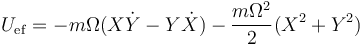U_\mathrm{ef}=-m\Omega(X\dot{Y}-Y\dot{X})-\frac{m\Omega^2}{2}(X^2+Y^2)