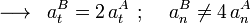 \,\,\,\longrightarrow\,\,\, a_t^{B}=2\,a_t^{A}\,\, ;\,\,\,\,\,\,\,a_n^{B}\neq 4\,a_n^{A}