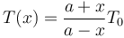 
\displaystyle T(x) = \frac{a+x}{a-x}T_0
