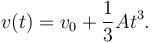 
v(t) =v_0 + \dfrac{1}{3}At^3.
