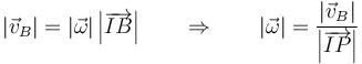 |\vec{v}_B| = |\vec{\omega}|\left|\overrightarrow{IB}\right|\qquad\Rightarrow\qquad |\vec{\omega}| =\frac{ |\vec{v}_B|}{\left|\overrightarrow{IP}\right|}