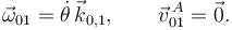 
\vec{\omega}_{01} = \dot{\theta}\,\vec{k}_{0,1},
\qquad
\vec{v}^{\,A}_{01} = \vec{0}.
