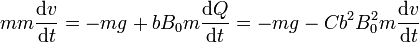 mm\frac{\mathrm{d}v}{\mathrm{d}t}=-mg+bB_0m\frac{\mathrm{d}Q}{\mathrm{d}t}=-mg-Cb^2B_0^2m\frac{\mathrm{d}v}{\mathrm{d}t}