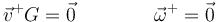 \vec{v}^+G=\vec{0}\qquad\qquad \vec{\omega}^+=\vec{0}