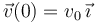 \vec{v}(0)=v_0\,\vec{\imath}\,