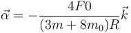 \vec{\alpha}=-\frac{4 F0}{(3m + 8m_0)R}\vec{k}