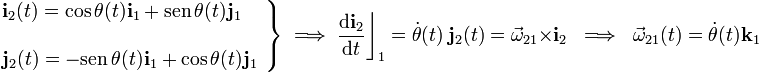 \left.\begin{array}{l}\mathbf{i}_2(t)=\mathrm{cos}\!\ \theta(t)\mathbf{i}_1+\mathrm{sen}\!\ \theta(t)\mathbf{j}_1\\ \\ 
\mathbf{j}_2(t)=-\mathrm{sen}\!\ \theta(t)\mathbf{i}_1+\mathrm{cos}\!\ \theta(t)\mathbf{j}_1\end{array}\right\}\;\Longrightarrow\;\frac{\mathrm{d}\mathbf{i}_2}{\mathrm{d}t}\bigg\rfloor_1=\dot{\theta}(t)\ \mathbf{j}_2(t)=\vec{\omega}_{21}\times\mathbf{i}_2\;\;\Longrightarrow\;\;\vec{\omega}_{21}(t)=\dot{\theta} (t)\mathbf{k}_1