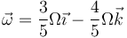 \vec{\omega}=\frac{3}{5}\Omega\vec{\imath}-\frac{4}{5}\Omega\vec{k}