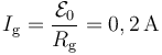 I_\mathrm{g}=\frac{\mathcal{E}_0}{R_\mathrm{g}}=0,2\,\mathrm{A}