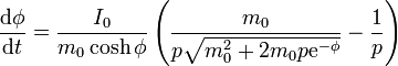 \frac{\mathrm{d}\phi}{\mathrm{d}t} = \frac{I_0}{m_0\cosh\phi}\left(\frac{m_0}{p\sqrt{m_0^2+2m_0p\mathrm{e}^{-\phi}}}-\frac{1}{p}\right)