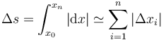 \Delta s = \int_{x_0}^{x_n} |\mathrm{d}x|\simeq \sum_{i=1}^{n} |\Delta x_i|