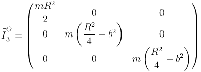 \bar{\bar{I}}_3^O=\begin{pmatrix} \dfrac{mR^2}{2} & 0 & 0 \\ 0 & m\left(\dfrac{R^2}{4}+b^2\right) & 0 \\ 0 & 0 & m\left(\dfrac{R^2}{4}+b^2\right)\end{pmatrix}