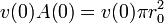 v(0)A(0) = v(0)\pi r_0^2