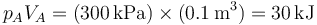 p_AV_A = (300\,\mathrm{kPa})\times(0.1\,\mathrm{m}^3) = 30\,\mathrm{kJ}