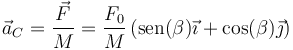 \vec{a}_C=\frac{\vec{F}}{M}=\frac{F_0}{M}\left(\mathrm{sen}(\beta)\vec{\imath}+\cos(\beta)\vec{\jmath}\right)