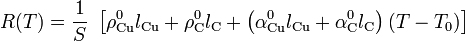 R(T)=\frac{1}{S}\ \left[\rho_\mathrm{Cu}^0l_\mathrm{Cu}+\rho_\mathrm{C}^0l_\mathrm{C}+\left(\alpha_\mathrm{Cu}^0l_\mathrm{Cu}+\alpha_\mathrm{C}^0l_\mathrm{C}\right)(T-T_0)\right]