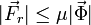 |\vec{F}_r| \leq \mu |\vec{\Phi}|