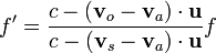 f' = \frac{c-(\mathbf{v}_o-\mathbf{v}_a)\cdot\mathbf{u}}{c-(\mathbf{v}_s-\mathbf{v}_a)\cdot\mathbf{u}}f