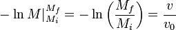 -\left.\ln M\right|_{M_i}^{M_f}=-\ln\left(\frac{M_f}{M_i}\right)=\frac{v}{v_0}