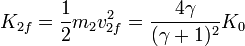 K_{2f}=\frac{1}{2}m_2v_{2f}^2=\frac{4\gamma}{(\gamma+1)^2}K_{0}