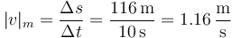 |v|_m=\frac{\Delta s}{\Delta t}=\frac{116\,\mathrm{m}}{10\,\mathrm{s}}=1.16\,\frac{\mathrm{m}}{\mathrm{s}}