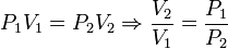 
P_1V_1=P_2V_2\Rightarrow \frac{V_2}{V_1}=\frac{P_1}{P_2}
