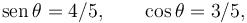 \mathrm{sen}\,\theta = 4/5, \qquad \cos\theta=3/5,