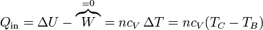 Q_\mathrm{in} = \Delta U - \overbrace{W}^{=0} = nc_V\,\Delta T=nc_V(T_C-T_B)