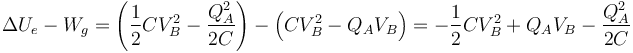 \Delta U_e -W_g = \left(\frac{1}{2}CV_B^2-\frac{Q_A^2}{2C}\right)-\left(CV_B^2 - Q_AV_B\right) = -\frac{1}{2}CV_B^2 + Q_AV_B -\frac{Q_A^2}{2C}