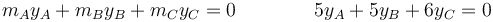 m_Ay_A+m_By_B+m_Cy_C=0\qquad\qquad 5y_A+5y_B+6y_C=0