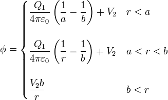 \phi = \begin{cases}\displaystyle \frac{Q_1}{4\pi\varepsilon_0 }\left(\frac{1}{a}-\frac{1}{b}\right)+V_2 & r < a \\ & \\ \displaystyle \frac{Q_1}{4\pi\varepsilon_0 }\left(\frac{1}{r}-\frac{1}{b}\right)+V_2 & a < r < b \\
& \\ \displaystyle \frac{V_2b}{r} & b < r \end{cases}