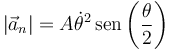 |\vec{a}_n|=A\dot{\theta}^2\,\mathrm{sen}\left(\frac{\theta}{2}\right)