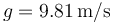 g=9.81\,\mathrm{m/s}