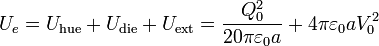 
U_e=U_\mathrm{hue}+U_\mathrm{die}+U_\mathrm{ext}=\frac{Q_0^2}{20\pi\varepsilon_0a}+4\pi\varepsilon_0 a V_0^2